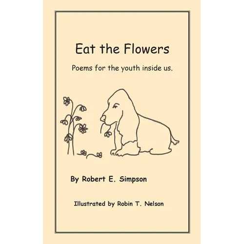Eat the Flowers: Poems for the youth inside us - Paperback