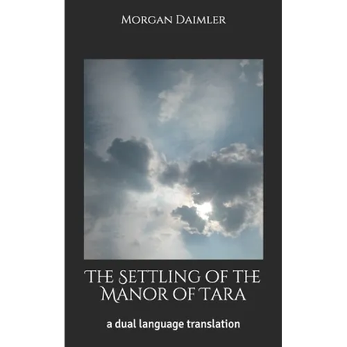 The Settling of the Manor of Tara: a dual language translation - Paperback