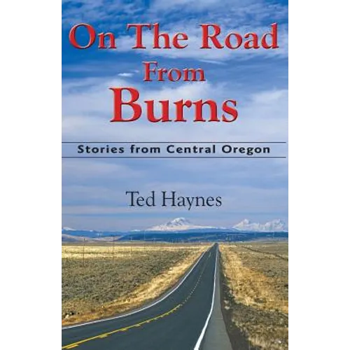 On The Road from Burns: Stories from Central Oregon - Paperback