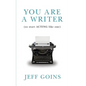 You Are a Writer (So Start Acting Like One) - Paperback