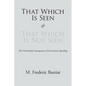 That Which Is Seen and That Which Is Not Seen - Paperback