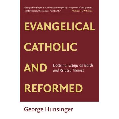 Evangelical, Catholic, and Reformed: Essays on Barth and Other Themes - Paperback