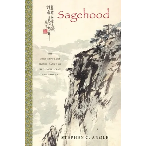 Sagehood: The Contemporary Significance of Neo-Confucian Philosophy - Paperback