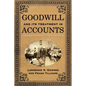 Goodwill and Its Treatment in Accounts: A Historical Look at Goodwill, Trade Marks & Trade Names - Paperback