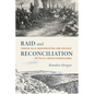 Raid and Reconciliation: Pancho Villa, Modernization, and Violence in the U.S.-Mexico Borderlands - Hardcover