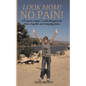 Look Mom! No Pain! - Paperback