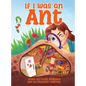 If I Was an Ant - Hardcover