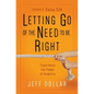 Letting Go of the Need to Be Right: Experience the Power of Humility - Paperback