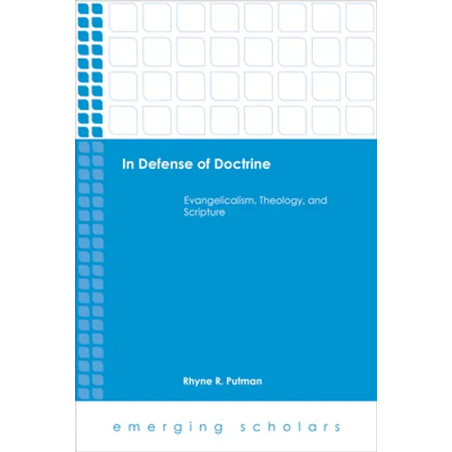 In Defense of Doctrine: Evangelicalism, Theology, and Scripture - Paperback