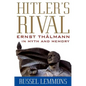 Hitler's Rival: Ernst Thälmann in Myth and Memory - Hardcover