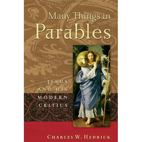 Many Things in Parables: Jesus and His Modern Critics - Paperback