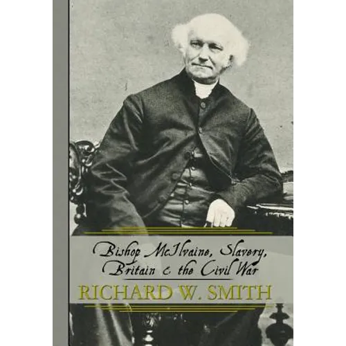 Bishop McIlvaine, Slavery, Britain & the Civil War - Hardcover