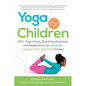 Yoga for Children: 200+ Yoga Poses, Breathing Exercises, and Meditations for Healthier, Happier, More Resilient Children - Paperback