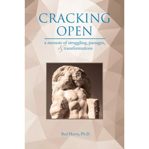 Cracking Open: A Memoir of Struggling, Passages, and Transformations - Paperback