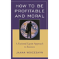 How to Be Profitable and Moral: A Rational Egoist Approach to Business - Paperback