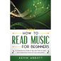 How to Read Music for Beginners: A Contemporary Guide of Tips and Tricks for Instruments - Paperback