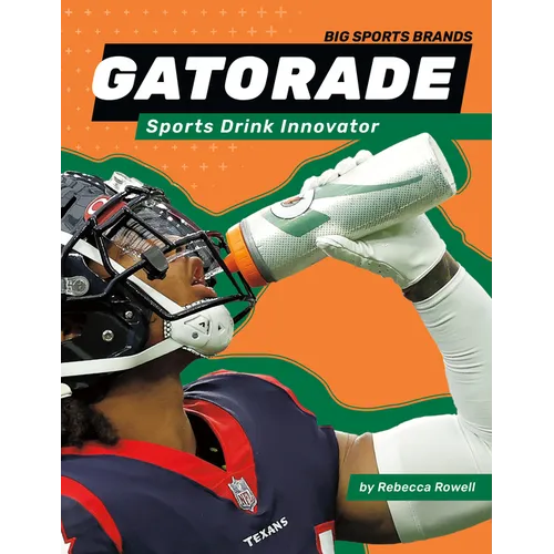 Gatorade: Sports Drink Innovator: Sports Drink Innovator - Library Binding