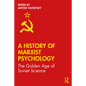 A History of Marxist Psychology: The Golden Age of Soviet Science - Paperback