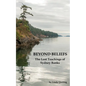 Beyond Beliefs: The Lost Teachings of Sydney Banks - Paperback