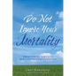 Do Not Ignore Your Mortality: Practical Advice From a Funeral & Financial Insider - Paperback