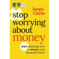 Stop Worrying about Money: The Award-Winning Book about How You Can Start Planning Now to Secure Your Financial Future - Paperback