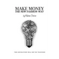 Make Money The New Fashion Way: This Revolution Will Not Be Televised - Paperback