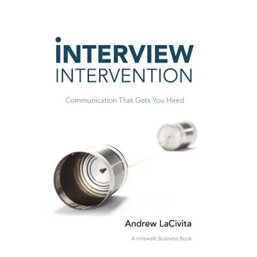 Interview Intervention: Communication That Gets You Hired - Hardcover