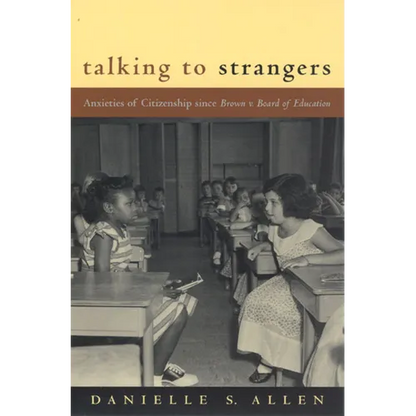 Talking to Strangers: Anxieties of Citizenship since Brown v. Board of Education - Paperback