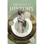 Priests of History: Stewarding the Past in an Ahistoric Age - Hardcover