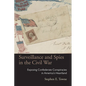 Surveillance and Spies in the Civil War: Exposing Confederate Conspiracies in America's Heartland - Hardcover