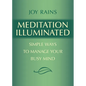 Meditation Illuminated: Simple Ways to Manage Your Busy Mind - Paperback