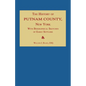 The History of Putnam County, New York; With an Enumeration of Its Towns, Villages, Rivers, Creeks, Lakes, Ponds, Mountains, Hills and Geological Feat - Paperback