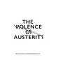 The Violence of Austerity - Hardcover