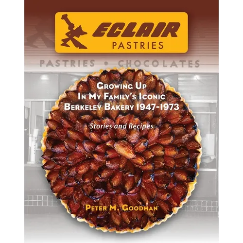 Eclair Pastries: Growing Up In My Family's Iconic Berkeley Bakery 1947-1973 - Paperback