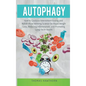 Autophagy: How to Combine Intermittent Fasting and Nobel-Prize Winning Science for Rapid Weight Loss, Reducing Inflammation, and Promoting Long-Term H - Hardcover