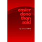 Easier Done Than Said: Volume 1...in case I decide to write more - Paperback
