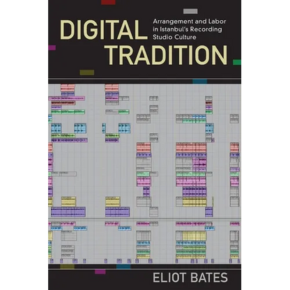 Digital Tradition: Arrangement and Labor in Istanbul's Recording Studio Culture - Paperback