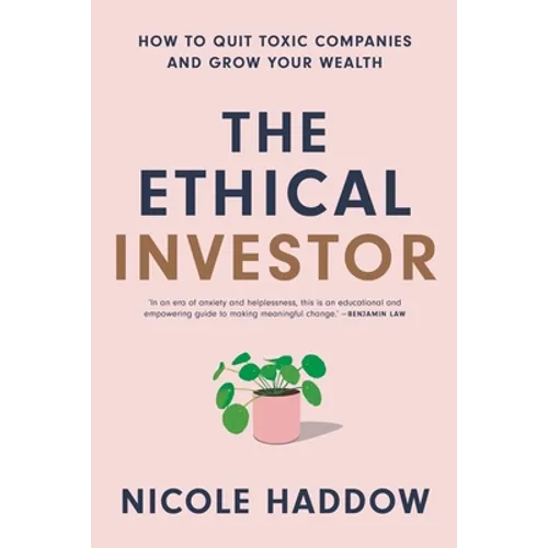 The Ethical Investor: How to Quit Toxic Companies and Grow Your Wealth - Paperback