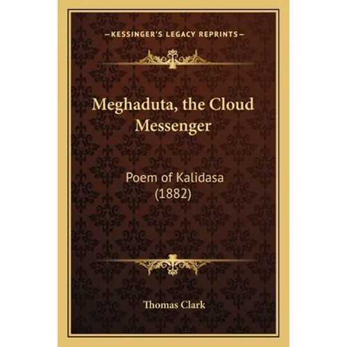 Meghaduta, the Cloud Messenger: Poem of Kalidasa (1882) - Paperback
