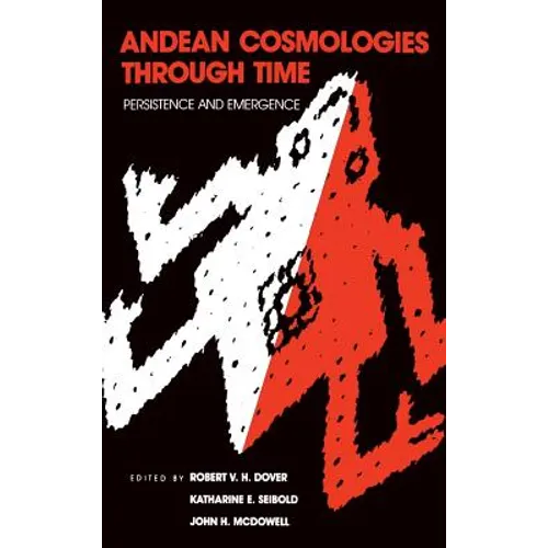 Andean Cosmologies Through Time: Persistence and Emergence - Hardcover
