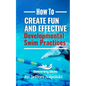 How to Create Fun and Effective Developmental Swim Practices: Make coaching beginner swimmers exciting and interesting. - Paperback