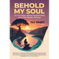 Behold My Soul, A True Story About Forgiveness And The Power Of Love - Paperback