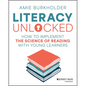 Literacy Unlocked: How to Implement the Science of Reading with Young Learners - Paperback