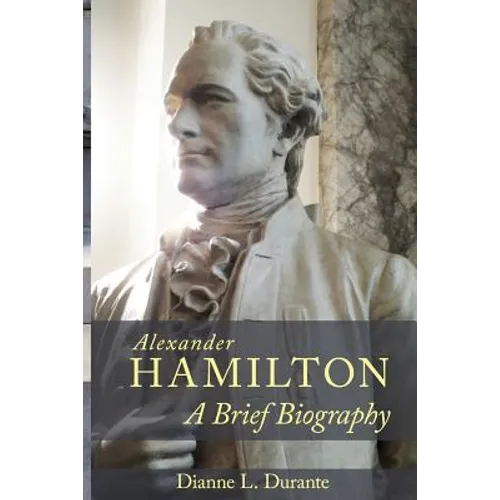 Alexander Hamilton: A Brief Biography - Paperback
