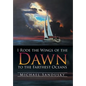 I Rode the Wings of the Dawn to the Farthest Oceans - Hardcover