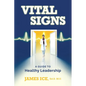 Vital Signs: A Guide to Healthy Leadership - Paperback