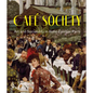 Café Society: Art and Sociability in Belle Époque Paris - Hardcover