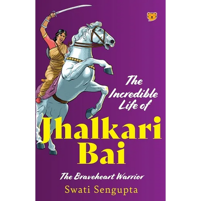 The Incredible Life of Jhalkari Bai the Braveheart Warrior - Paperback
