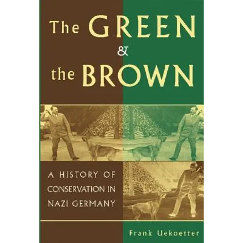 The Green and the Brown: A History of Conservation in Nazi Germany - Paperback