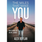 The Miles That Make You: How to Make Life an Epic Journey - Paperback